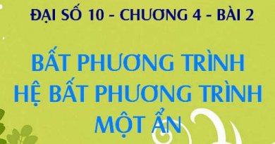 Bất phương trình, Hệ bất phương trình một ẩn Bài tập và Cách giải - Toán lớp 10